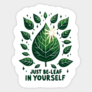 Just Be-Leaf in Yourself Sticker